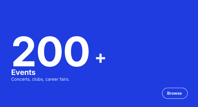 Third width button example in blue reading "200+ Events: Concerts, clubs, career fairs."